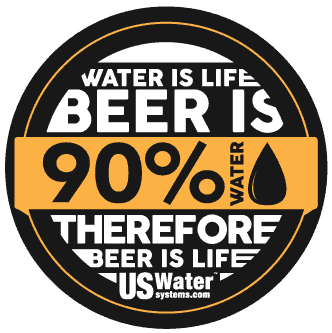 "Water is Life.  Beer is 90% Water therefore Beer is life". US Water Systems. 